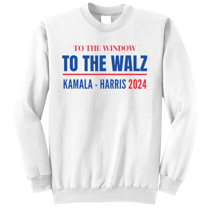 To The Window To The Waltz Walz Kamala Harris Tim Waltz Walz Sweatshirt