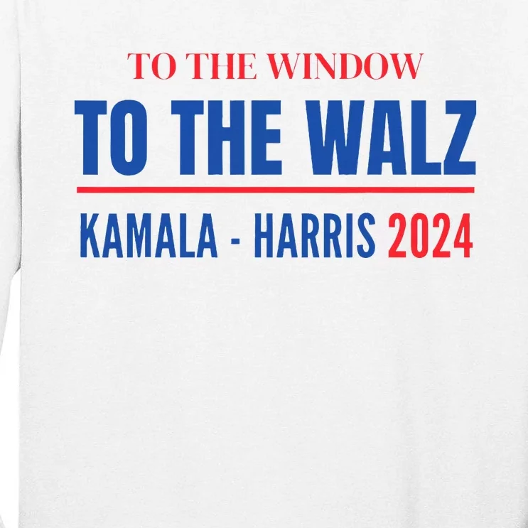 To The Window To The Waltz Walz Kamala Harris Tim Waltz Walz Tall Long Sleeve T-Shirt