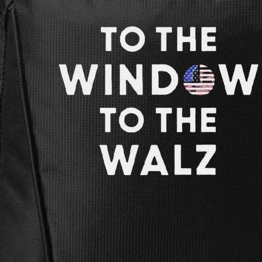 To The Window To The Tim Walz Kamala Harris 2024 City Backpack