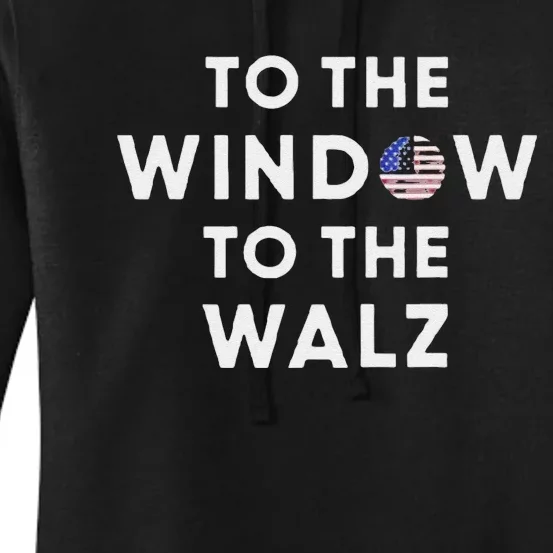 To The Window To The Tim Walz Kamala Harris 2024 Women's Pullover Hoodie