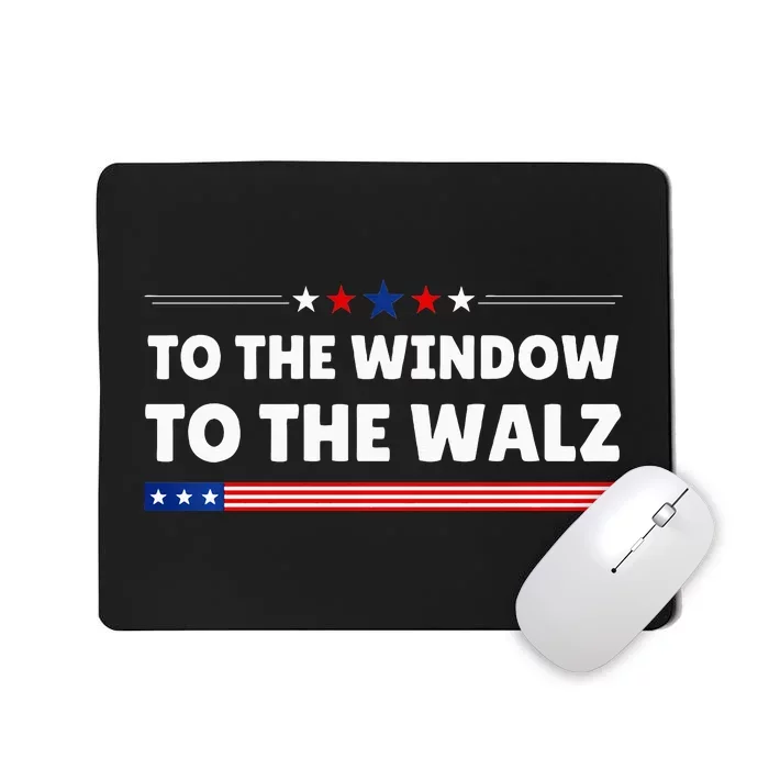 To The Window To The Walz Harris Waltz 2024 Mousepad