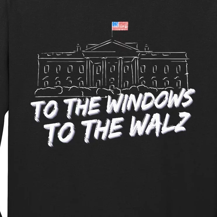 To The Windows To The Walz Tall Long Sleeve T-Shirt