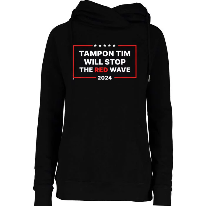 Tampon Tim Will Stop The Red Wave Funny Vote Harris Walz 2024 Womens Funnel Neck Pullover Hood