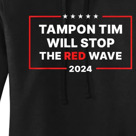 Tampon Tim Will Stop The Red Wave Funny Vote Harris Walz 2024 Women's Pullover Hoodie