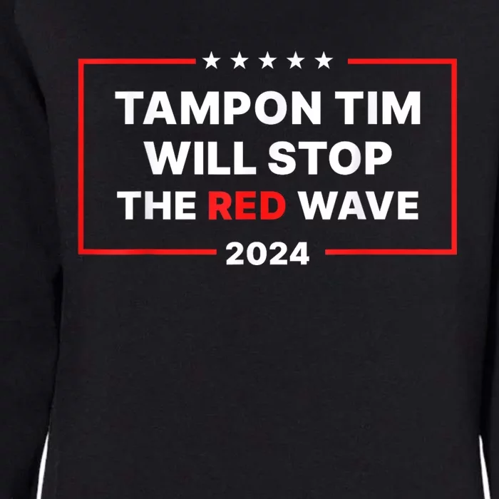 Tampon Tim Will Stop The Red Wave Funny Vote Harris Walz 2024 Womens California Wash Sweatshirt