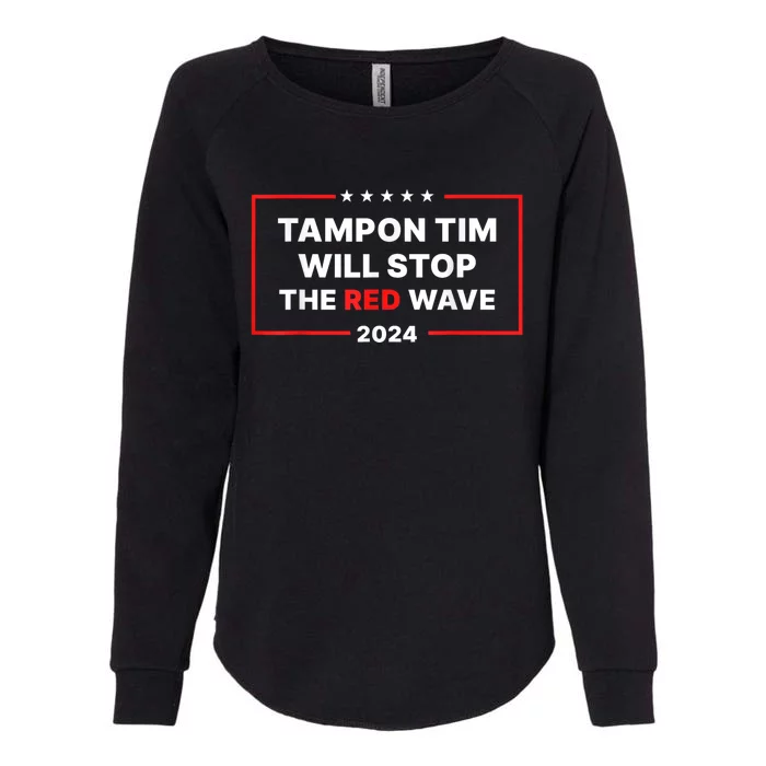 Tampon Tim Will Stop The Red Wave Funny Vote Harris Walz 2024 Womens California Wash Sweatshirt