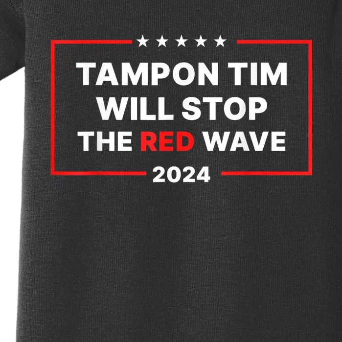 Tampon Tim Will Stop The Red Wave Funny Vote Harris Walz 2024 Baby Bodysuit