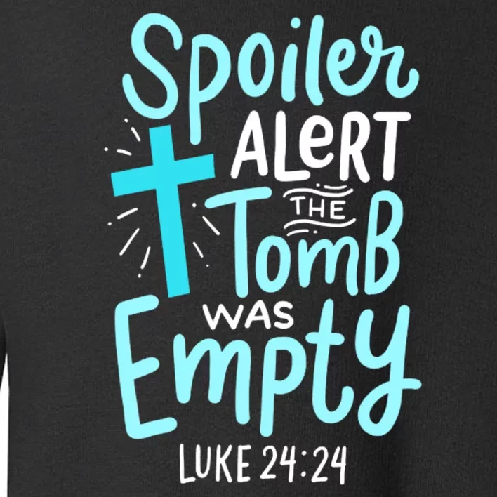 The Tomb Was Empty Luke 24:24 Toddler Sweatshirt