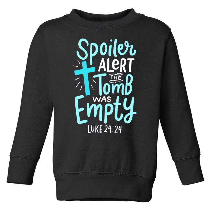 The Tomb Was Empty Luke 24:24 Toddler Sweatshirt