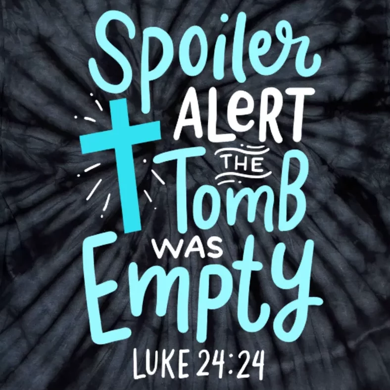 The Tomb Was Empty Luke 24:24 Tie-Dye T-Shirt