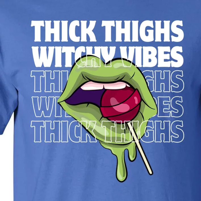 Thick Thighs Witchy Vibes Halloween Bad Witch Energy Gift Tall T-Shirt