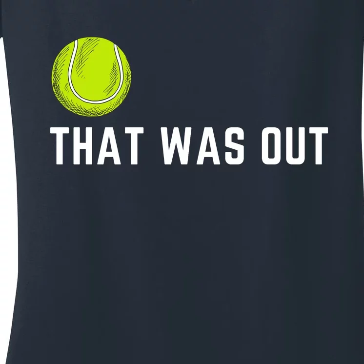 Tennis That Was Out Funny Cute Sports Gift Women's V-Neck T-Shirt