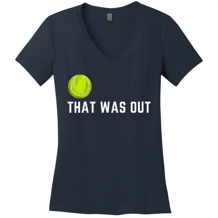 Tennis That Was Out Funny Cute Sports Gift Women's V-Neck T-Shirt