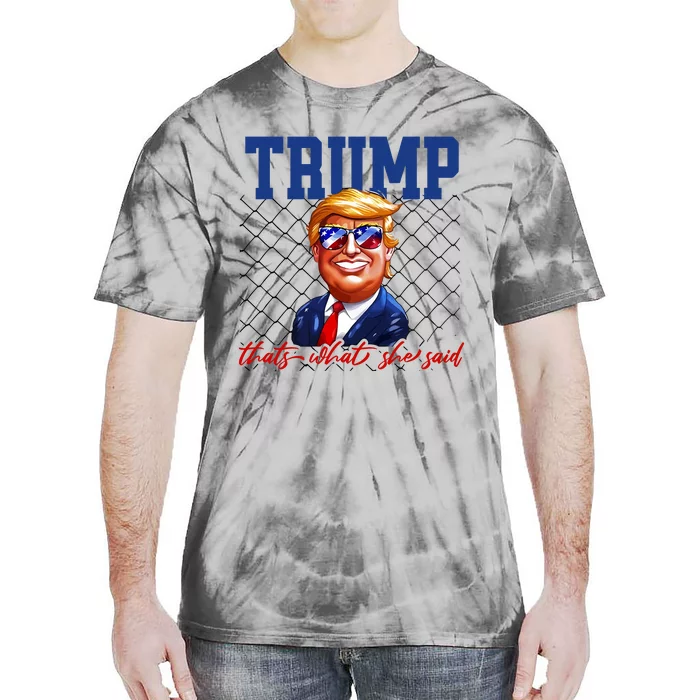 Trump That’S What She Said Tie-Dye T-Shirt