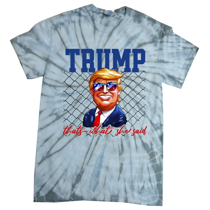 Trump That’S What She Said Tie-Dye T-Shirt