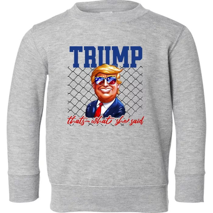 Trump That’S What She Said Toddler Sweatshirt