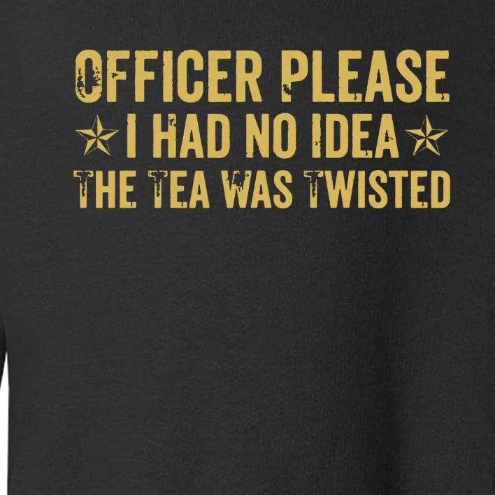 The Tea Was Twisted Quote Toddler Sweatshirt