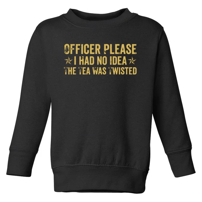 The Tea Was Twisted Quote Toddler Sweatshirt