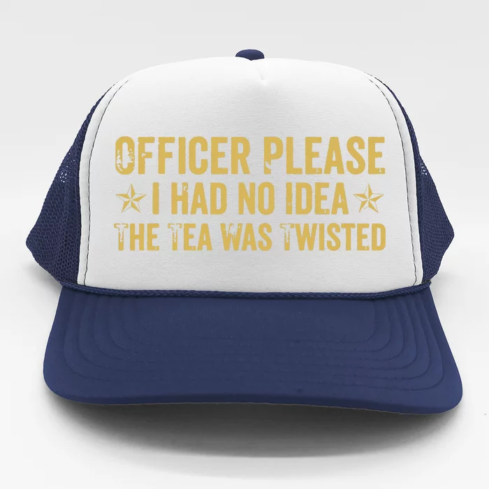 The Tea Was Twisted Quote Trucker Hat