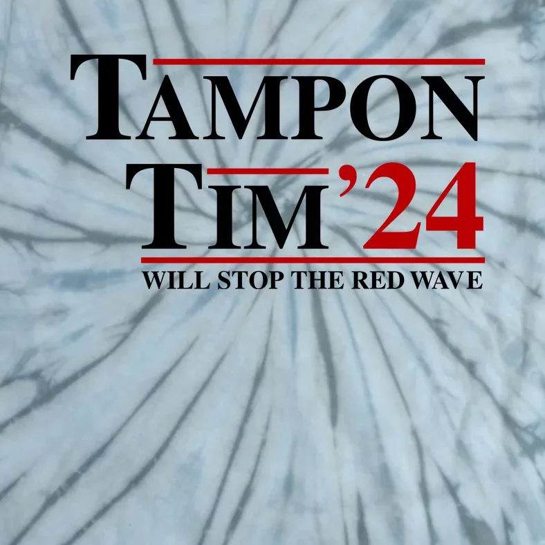 Tampon Tim Will Stop The Red Wave Tie-Dye T-Shirt