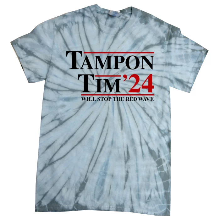 Tampon Tim Will Stop The Red Wave Tie-Dye T-Shirt