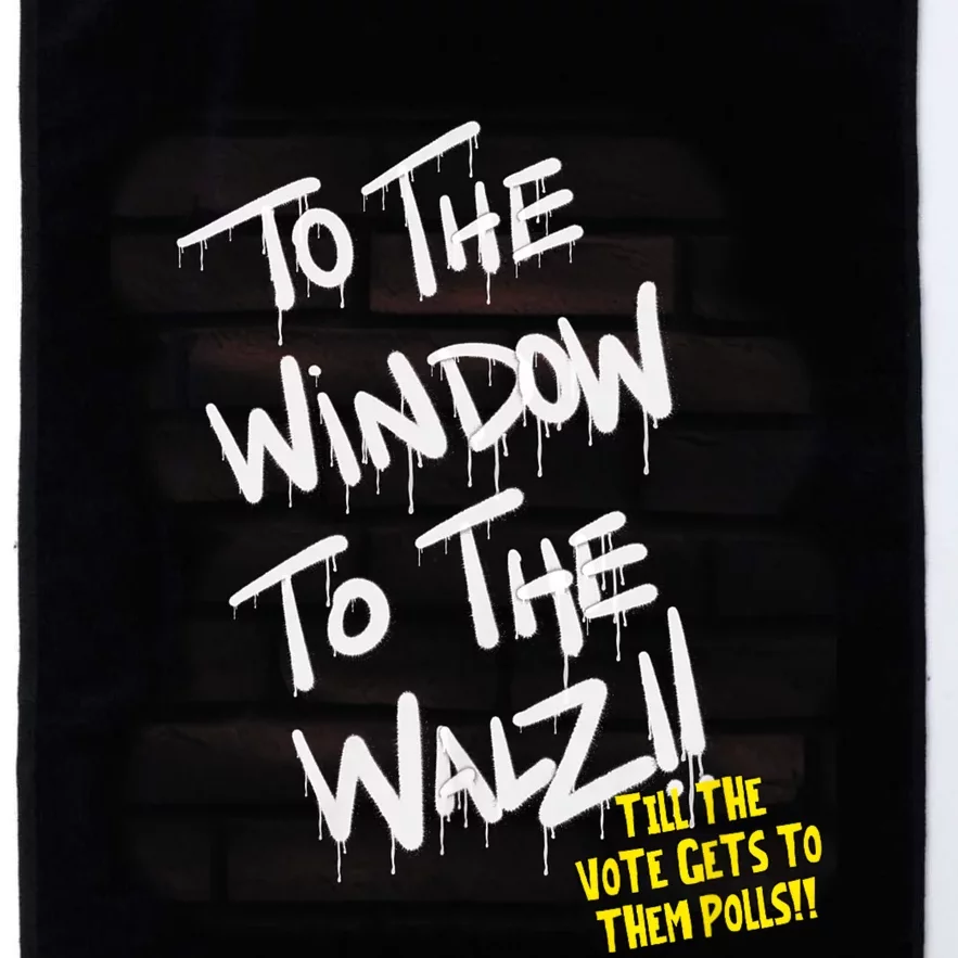 To The Window To The Walz Harris Walz 2024 Vote Front & Back Platinum Collection Golf Towel