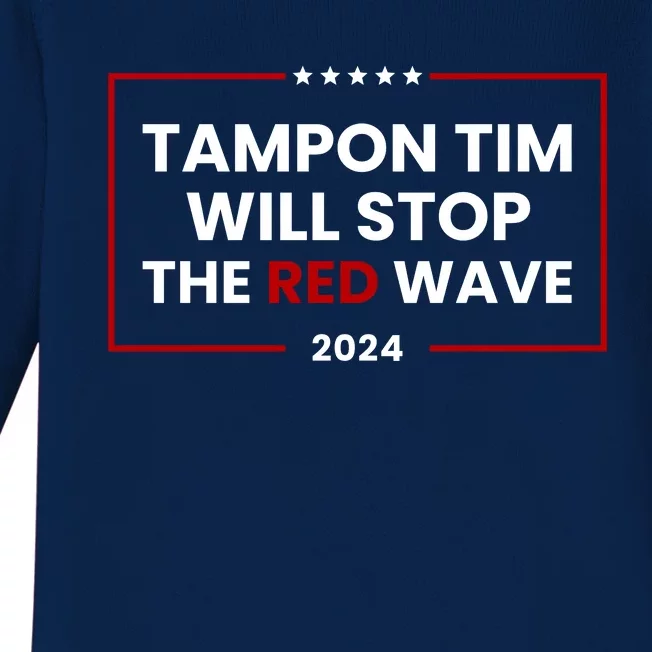 Tampon Tim Will Stop The Red Wave Baby Long Sleeve Bodysuit