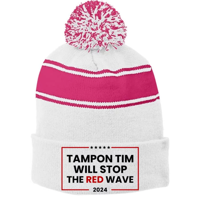 Tampon Tim Will Stop The Red Wave Stripe Pom Pom Beanie