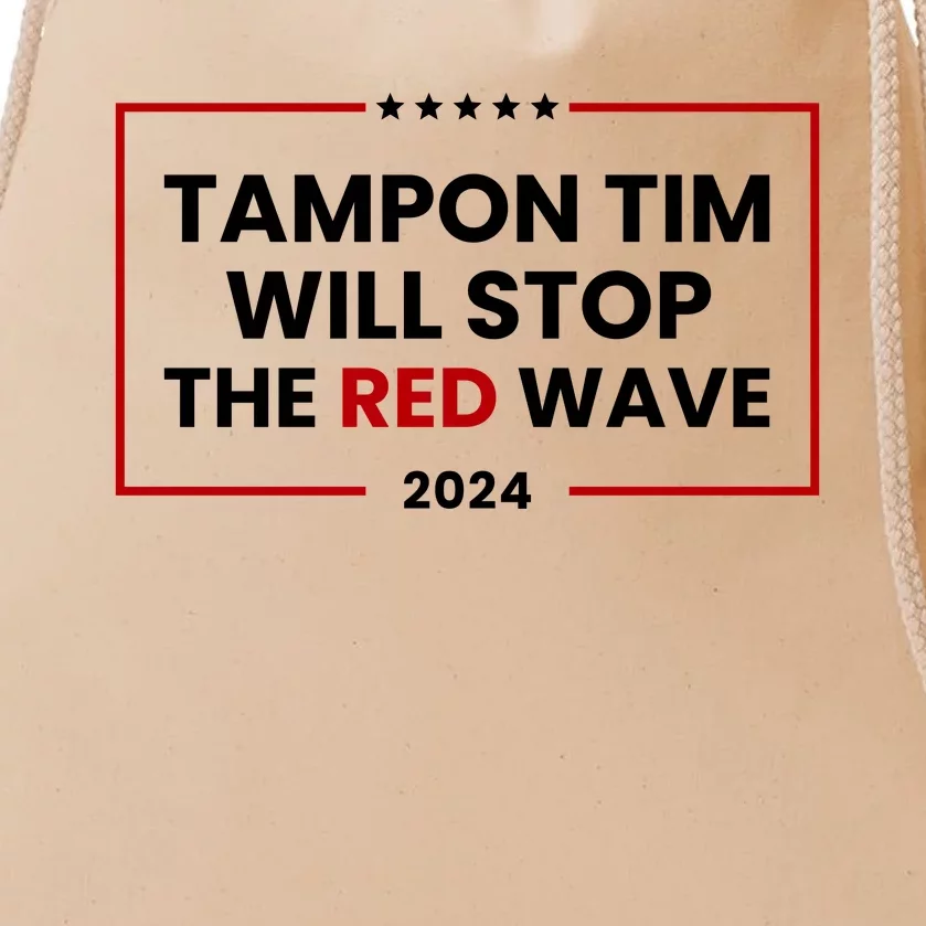 Tampon Tim Will Stop The Red Wave Drawstring Bag