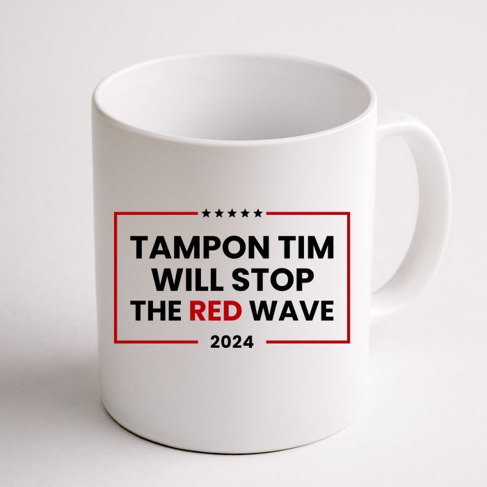 Tampon Tim Will Stop The Red Wave Front & Back Coffee Mug