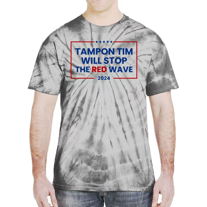 Tampon Tim Will Stop The Red Wave Tie-Dye T-Shirt