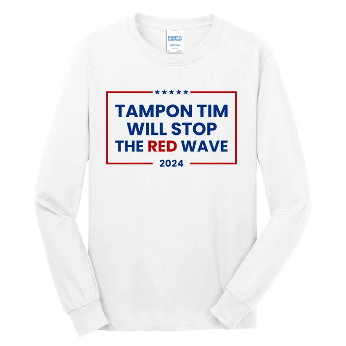 Tampon Tim Will Stop The Red Wave Tall Long Sleeve T-Shirt