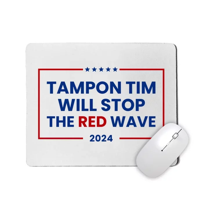 Tampon Tim Will Stop The Red Wave Mousepad