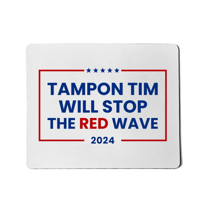 Tampon Tim Will Stop The Red Wave Mousepad