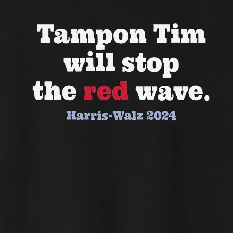 Tampon Tim Will Stop The Red Wave Vote Tim Walz Harris 2024 Women's Crop Top Tee