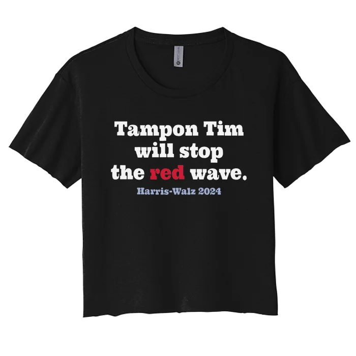 Tampon Tim Will Stop The Red Wave Vote Tim Walz Harris 2024 Women's Crop Top Tee