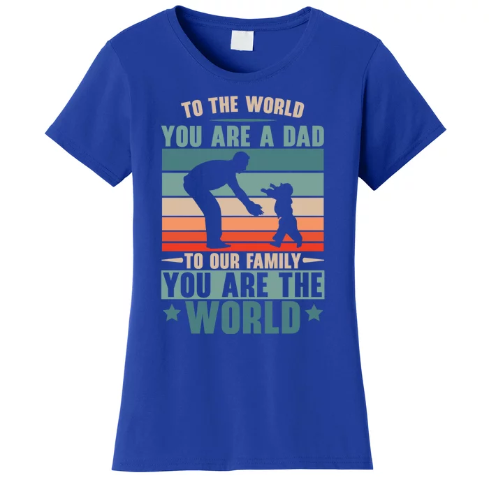 To The World You Are A Dad To Our Family You Are The World Great Gift Women's T-Shirt