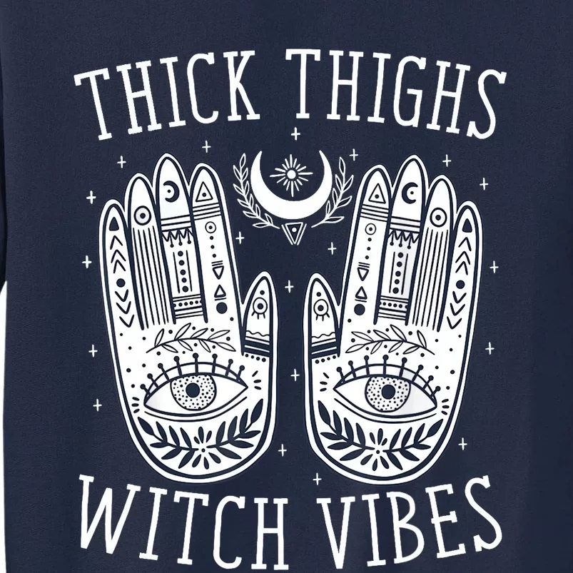 Thick Thighs Witch Vibes Halloween Tall Sweatshirt