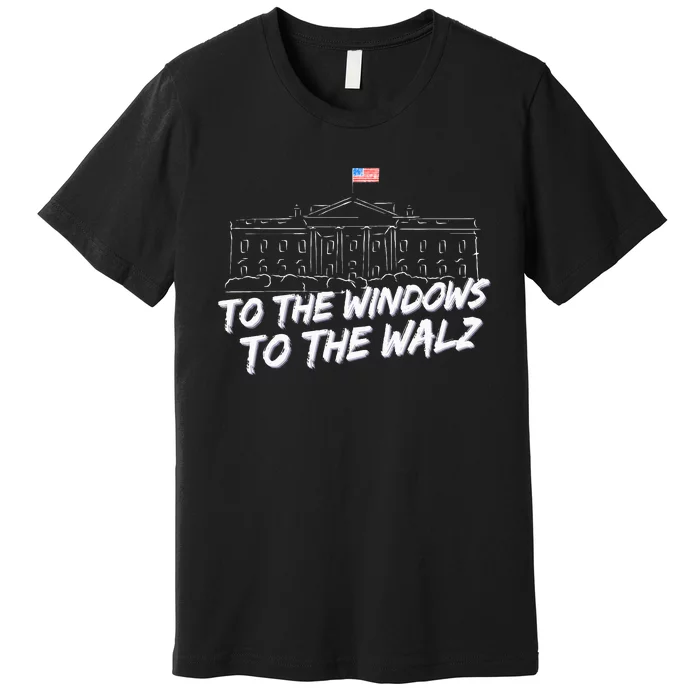 To The Windows To The Walz Premium T-Shirt