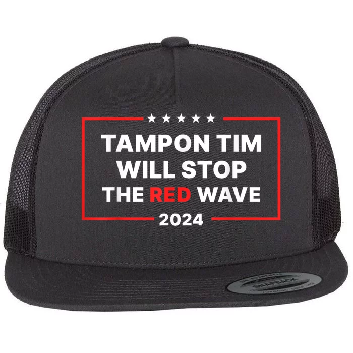 Tampon Tim Will Stop The Red Wave Funny Vote Harris Walz Flat Bill Trucker Hat