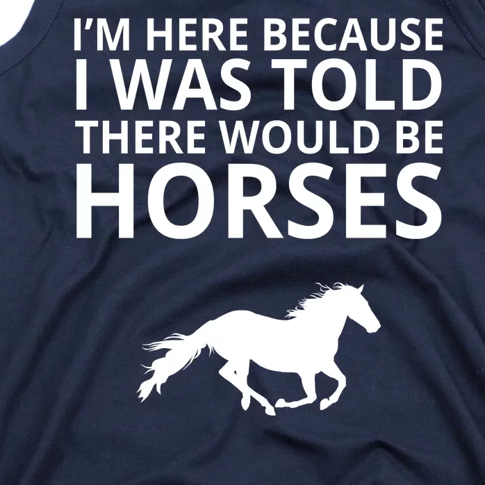 Told There Would Be Horses Tank Top