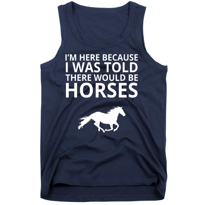 Told There Would Be Horses Tank Top