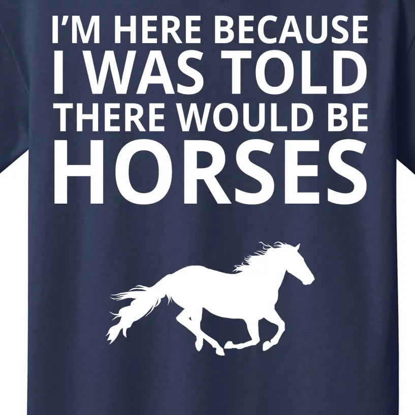 Told There Would Be Horses Kids T-Shirt