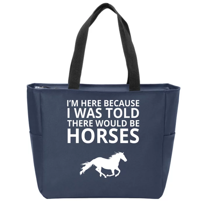 Told There Would Be Horses Zip Tote Bag