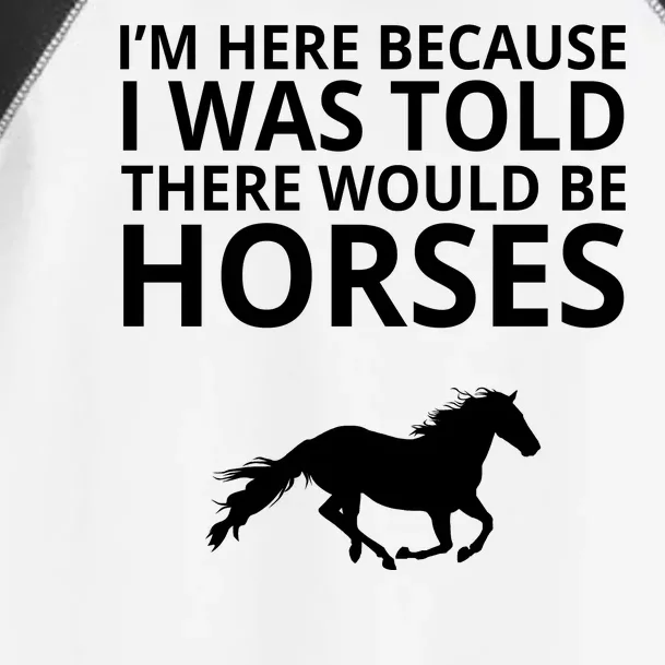 Told There Would Be Horses Toddler Fine Jersey T-Shirt