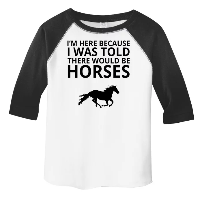 Told There Would Be Horses Toddler Fine Jersey T-Shirt