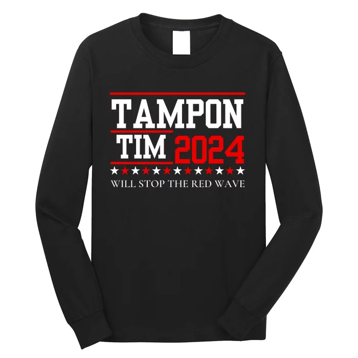 Tampon Tim Will Stop The Red Wave Long Sleeve Shirt