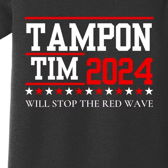 Tampon Tim Will Stop The Red Wave Baby Bodysuit