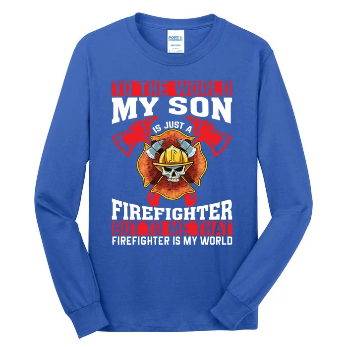 To The World My Son Is Just A Firefighter Fire Dad Meaningful Gift Tall Long Sleeve T-Shirt