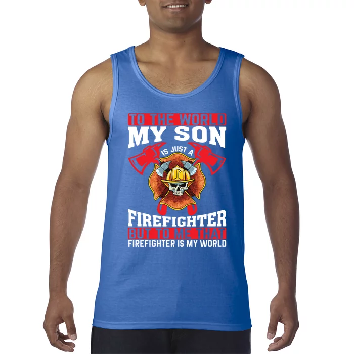 To The World My Son Is Just A Firefighter Fire Dad Meaningful Gift Tank Top